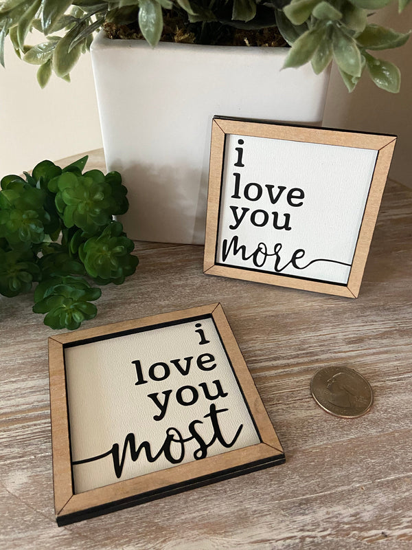 I love you most I love you more miniature wood sign set