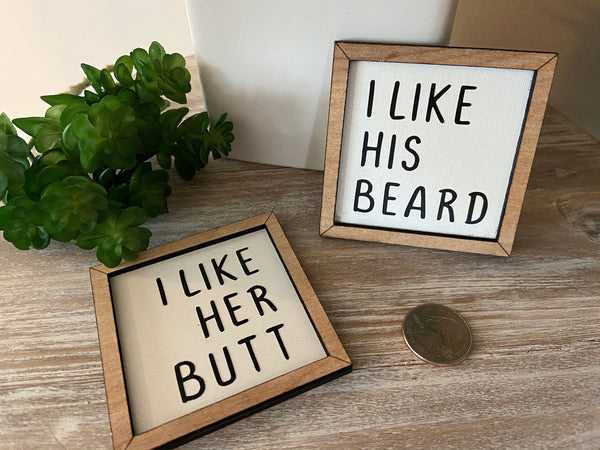 I like his beard her butt miniature wood sign set