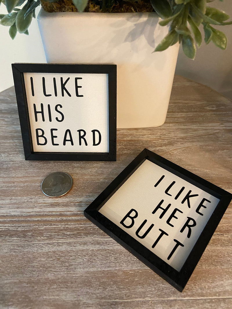 I like his beard her butt miniature wood sign set