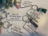 Don’t do stupid shit keychain love mom dad aunt sister grandma
