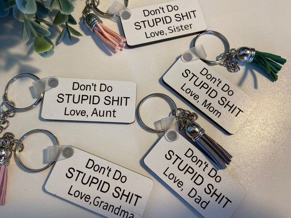 Don’t do stupid shit keychain love mom dad aunt sister grandma