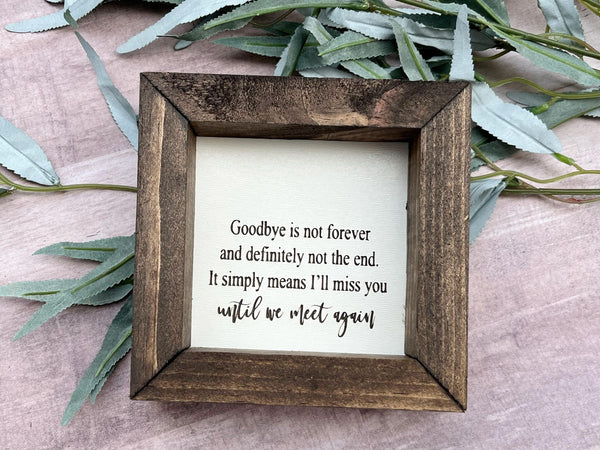 Goodbye is not forever Memorial Loss Heaven Farmhouse wood 5”x5” wood sign laser engraved Dog Mom Home Décor Gift Housewarming