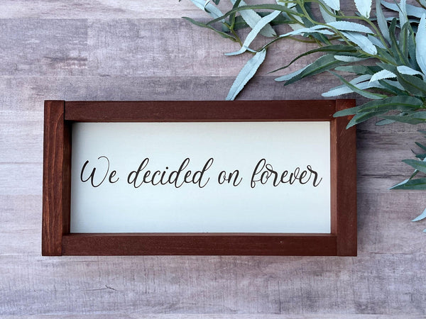 We decided on forever laser engraved Farmhouse wood sign housewarming New home  Wedding anniversary gift for her decor home