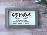 Get Naked Half Bath funny laser engraved Farmhouse wood sign housewarming New home  Wedding anniversary gift for her decor home