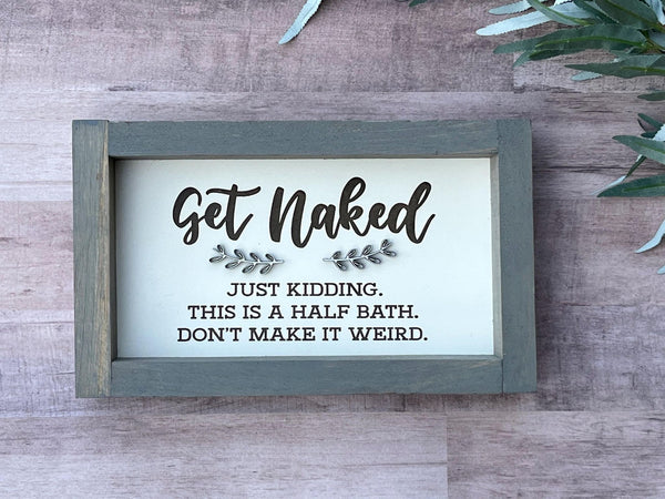 Get Naked Half Bath funny laser engraved Farmhouse wood sign housewarming New home  Wedding anniversary gift for her decor home