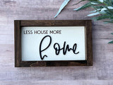 Less house more home laser engraved Farmhouse wood sign housewarming New home  Wedding anniversary gift for her decor home