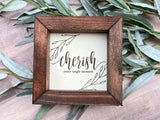 Cherish every single moment Farmhouse wood 5”x5” wood sign laser engraved