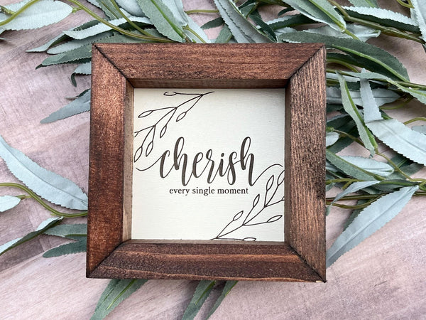 Cherish every single moment Farmhouse wood 5”x5” wood sign laser engraved