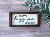 Always Kiss me Goodnight laser engraved Farmhouse wood sign housewarming New home  kids room home decor