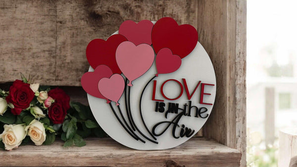Love Is in the Air 3D Valentine’s Wood Sign – Round Tabletop or Door Décor, Handcrafted with Attention to Detail, Multiple Sizes Available