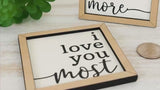 I love you most I love you more miniature wood sign set
