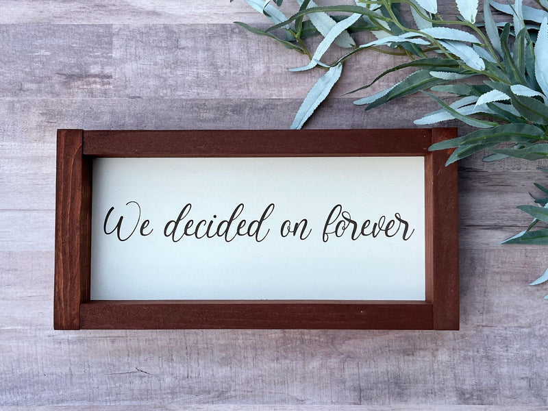 We decided on forever laser engraved Farmhouse wood sign housewarming New home Wedding anniversary gift for her decor home - Moonshineandglitter